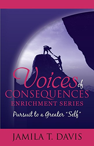 Stock image for Pursuit to a Greater "Self": 12 Points to Developing Good Character and Healthy Relationships (Voices of Consequences Enrichment Series) for sale by Lucky's Textbooks