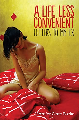 9780985589202: A Life Less Convenient: Letters to My Ex