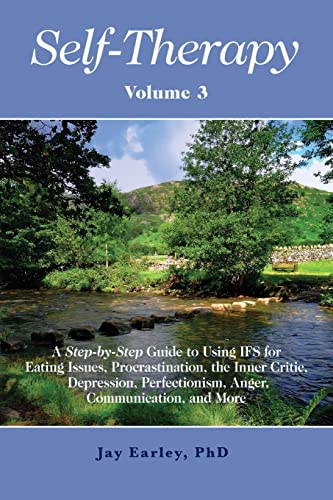9780985593797: Self-Therapy, Vol. 3: A Step-by-Step Guide to Using IFS for Eating Issues, Procrastination, the Inner Critic, Depression, Perfectionism, Anger, Communication, and More: Volume 3 (Self-Therapy Series)