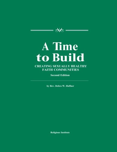 Imagen de archivo de A Time To Build: Creating Sexually Healthy Faith Communities a la venta por SecondSale