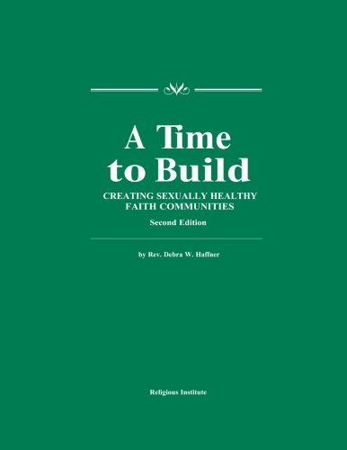 Stock image for A Time To Build: Creating Sexually Healthy Faith Communities for sale by SecondSale