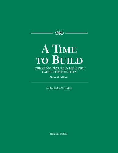 Imagen de archivo de A Time to Build: Creating Sexually Healthy Faith Communities a la venta por Books Unplugged