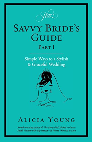 Beispielbild fr The Savvy Bride's Guide: Simple Ways to a Stylish & Graceful Wedding zum Verkauf von Books From California