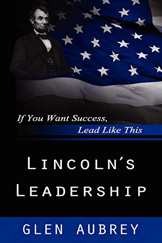 Imagen de archivo de Lincoln's Leadership--If You Want Success, Lead Like This a la venta por Lucky's Textbooks