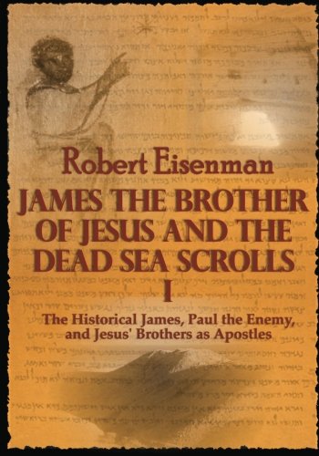 Stock image for James the Brother of Jesus and the Dead Sea Scrolls I: The Historical James, Paul the Enemy, and Jesus' Brothers as Apostles for sale by AwesomeBooks