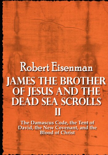 9780985599164: James the Brother of Jesus and the Dead Sea Scrolls II: The Damascus Code, the Tent of David, the New Covenant, and the Blood of Christ