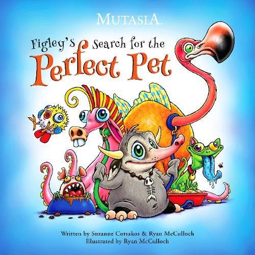 9780985600280: Figley's Search For The Perfect Pet (Mutasia)