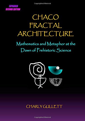 9780985600389: Chaco Fractal Architecture: Mathematics and Metaphor at the Dawn of Prehistoric Science