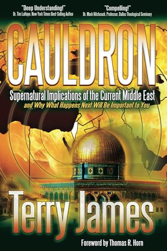Stock image for Cauldron: Supernatural Implications of the Current Middle East and Why What Happens Next Will Be Important to You for sale by ThriftBooks-Atlanta