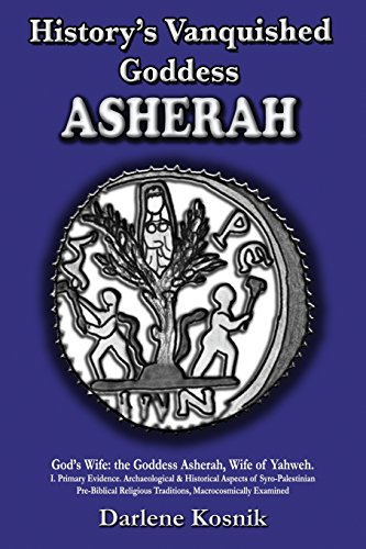 Beispielbild fr History's Vanquished Goddess ASHERAH: God's Wife: the Goddess Asherah, Wife of Yahweh. Archaeological & Historical Aspects of Syro-Palestinian . Traditions, Macrocosmically Examined zum Verkauf von Dorothy Meyer - Bookseller