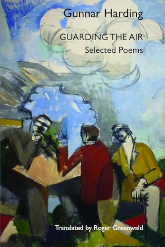 Imagen de archivo de Guarding the Air: Selected Poems of Gunnar Harding (Black Widow Press Modern Poetry) a la venta por AwesomeBooks