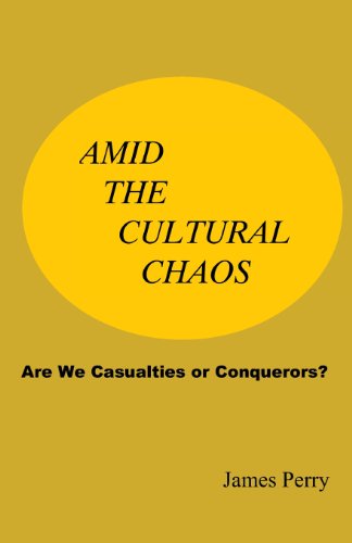 Beispielbild fr Amid the Cultural Chaos: Are We Casualties or Conquerors? zum Verkauf von THE SAINT BOOKSTORE