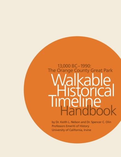 Stock image for 13,000 BC "1990: The Orange County Great Park Walkable Historical Timeline Handbook for sale by ThriftBooks-Atlanta