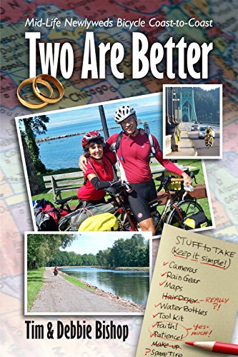 Two Are Better: Midlife Newlyweds Bicycle Coast to Coast (9780985624828) by Bishop, Tim; Bishop, Debbie