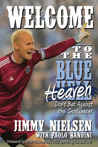 Stock image for Welcome to the Blue Heaven: Don't Bet Against the Goalkeeper for sale by Jenson Books Inc