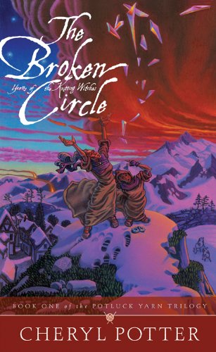 Imagen de archivo de The Broken Circle: Yarns of the Knitting Witches (Potluck Yarn Trilogy, Book 1) a la venta por KuleliBooks