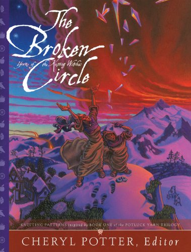 9780985635015: The Broken Circle: Knitting Patterns Inspired by Book One of the Potluck Yarn Trilogy