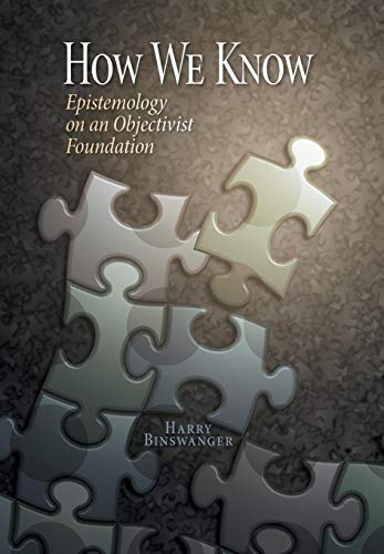 Beispielbild fr How We Know: Epistemology on an Objectivist Foundation zum Verkauf von Buchpark