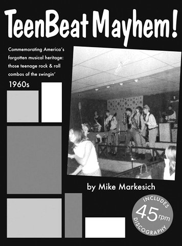 9780985648251: Teenbeat Mayhem! Commemorating America's Forgotten Musical Heritage: Those Teenage Rock & Roll Combos of the Swinging 1960s