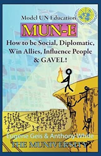 9780985648619: MUN-E: How to be social, diplomatic, win allies, influence people, and GAVEL!: Model UN Education