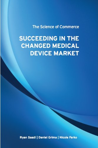 Imagen de archivo de The Science of Commerce: Succeeding in the Changed Medical Device Market a la venta por HPB-Red