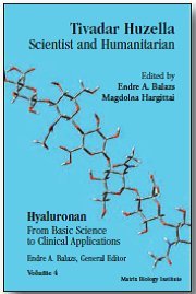 Imagen de archivo de VOLUME 4: Tivadar Huzella Scientist and Humanitarian (Hyaluronan: From Basic Science to Clinical Applications) a la venta por Calliopebooks