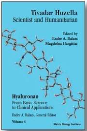 Stock image for VOLUME 4: Tivadar Huzella Scientist and Humanitarian (Hyaluronan: From Basic Science to Clinical Applications) for sale by Calliopebooks