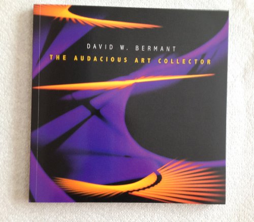 Beispielbild fr David W. Bermant: The Audacious Art Collector zum Verkauf von Books From California