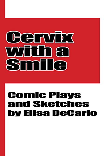 9780985658489: Cervix With a Smile: Comic Plays and Sketches by Elisa DeCarlo