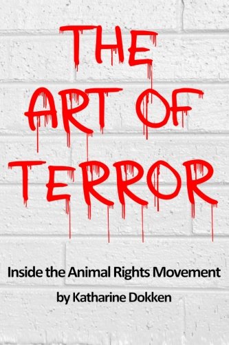 Beispielbild fr The Art of Terror: Inside the Animal Rights Movement zum Verkauf von Revaluation Books