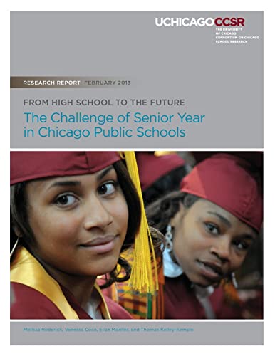 From High School to the Future: The Challenge of Senior Year in Chicago Public Schools (9780985681913) by Roderick, Melissa; Coca, Vanessa; Moeller, Eliza; Kelley-Kemple, Thomas