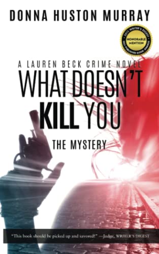 9780985688073: What Doesn't Kill You: The Mystery (A Lauren Beck Crime Novel)
