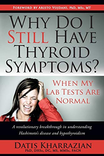 9780985690403: Why Do I Still Have Thyroid Symptoms? When My Lab Tests Are Normal: A revolutionary breakthrough in understanding Hashimoto's disease and hypothyroidism