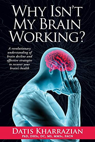 9780985690434: Why Isn't My Brain Working?: A Revolutionary Understanding of Brain Decline and Effective Strategies to Recover Your Brain's Health