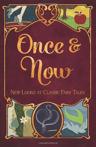 Once & Now: New Looks at Classic Fairy Tales (9780985691646) by Elizabeth M. Thurmond; H.E. Bergeron; B.J. Epstein; Grace Fletcher-Hackwood; Jessica Gregson; Kirsty Logan; Mia Marshall; Shelly Nysewander;...