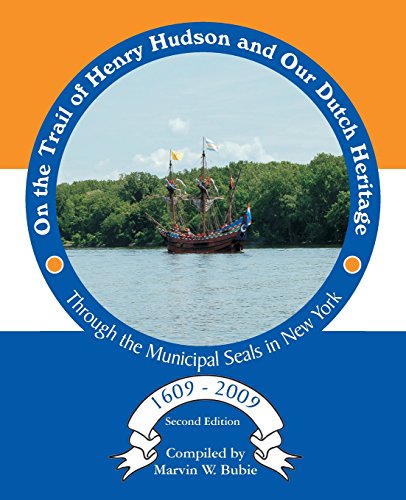 9780985692650: On the Trail of Henry Hudson and Our Dutch Heritage Through the Municipal Seals in New York, 1609 to 2009