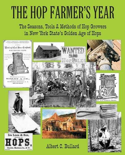 Stock image for The Hop Farmer's Year: The Seasons, Tools and Methods of Hop Growers in New York State's Golden Age of Hops for sale by Books Unplugged