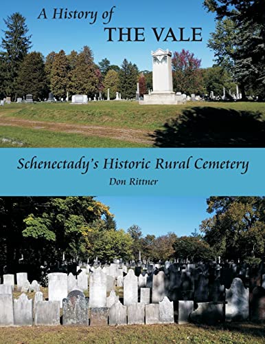 Imagen de archivo de A History of The Vale: Schenectadys Historic Rural Cemetery a la venta por Bulk Book Warehouse