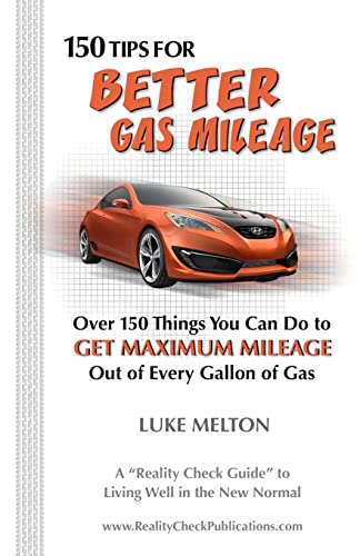 Beispielbild fr 150 Tips For Better Gas Mileage: Over 150 Things You Can Do To Get Maximum Mileage Out of Every Gallon of Gas zum Verkauf von THE SAINT BOOKSTORE