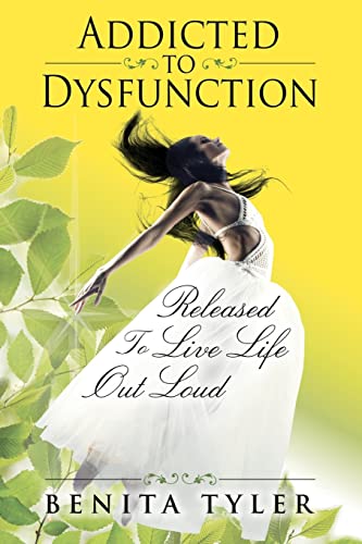 9780985696412: Addicted to Dysfunction: Released to Live Life Out Loud