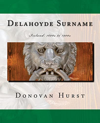 Beispielbild fr Delahoyde Surname Ireland 1600s to 1900s zum Verkauf von PBShop.store US