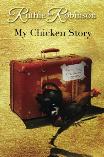 9780985697174: My Chicken Story