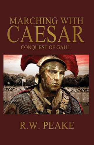 Stock image for Marching With Caesar: Conquest of Gaul for sale by Half Price Books Inc.