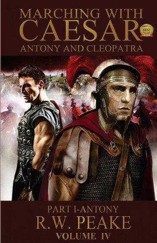 Stock image for Marching With Caesar-Antony and Cleopatra: Part I-Antony: Volume 4 for sale by WorldofBooks