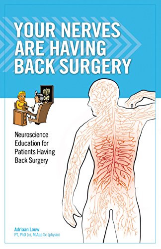 Your Nerves Are Having Back Surgery: Neuroscience Education for Patients Having Back Surgery (9780985718619) by Louw, Adriaan