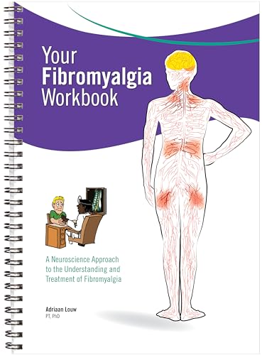 Your Fibromyalgia Workbook: A Neuroscience Approach to the Understanding and Treatment of Fibromyalgia (9780985718633) by [???]