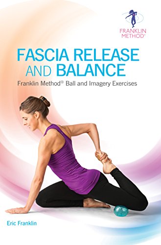 Beispielbild fr Fascia Release and Balance: Franklin Method Ball and Imagery Exercises zum Verkauf von HPB-Red