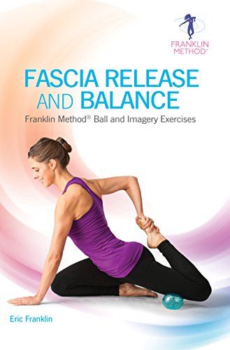 Stock image for Fascia Release and Balance: Franklin Method Ball and Imagery Exercises for sale by HPB-Red