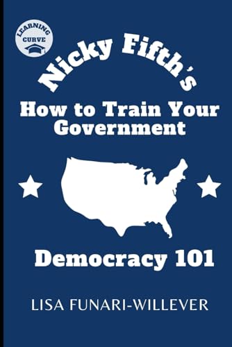 9780985721879: Nicky Fifth's How to Train Your Government: Democracy 101