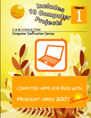 Imagen de archivo de Computer Apps for Kids with Microsoft Office 2007 - Summer a la venta por Lucky's Textbooks